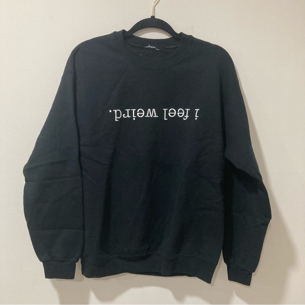 stay weird. Embroidered Sweatshirt Black M